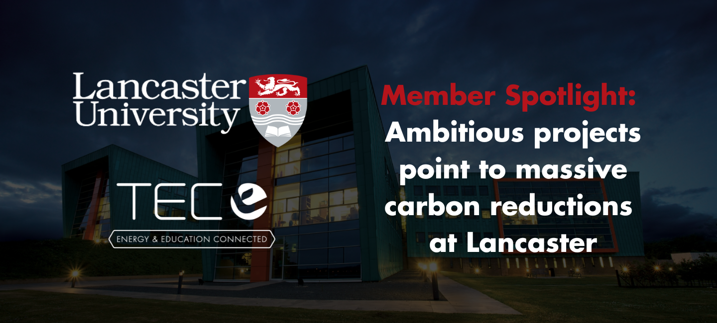 Member Spotlight: Ambitious projects point to massive carbon reductions for Lancaster University